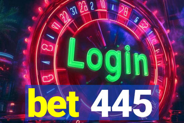 bet 445